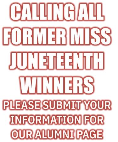 Calling all former Miss  Juneteenth  winners Please submit your information for our alumni page