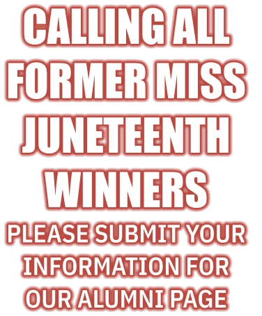 Calling all former Miss  Juneteenth  winners Please submit your information for our alumni page