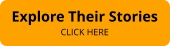 Explore Their Stories CLICK HERE